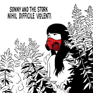 sonny & The stork - Nihil difficle volenti cover album